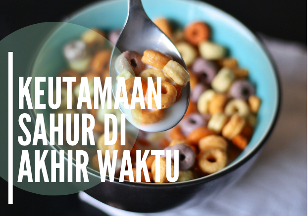 Inilah Keutamaan Sahur Di Akhir Waktu