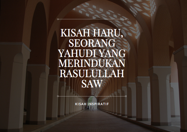 Kisah Haru, Seorang Yahudi Yang Merindukan Rasulullah SAW