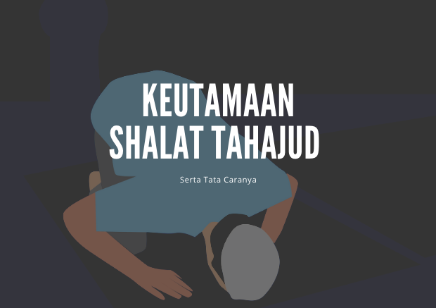 Keutamaan Shalat Tahajud Serta Tata Caranya