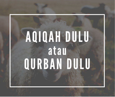 Sering Dibingungkan Aqiqah Dulu Atau Qurban Dulu? Yuk Simak Penjelasannya