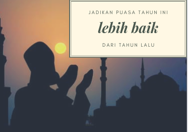 Jadikan Puasa Ramadhan Tahun Ini Lebih Baik dari Tahun Lalu