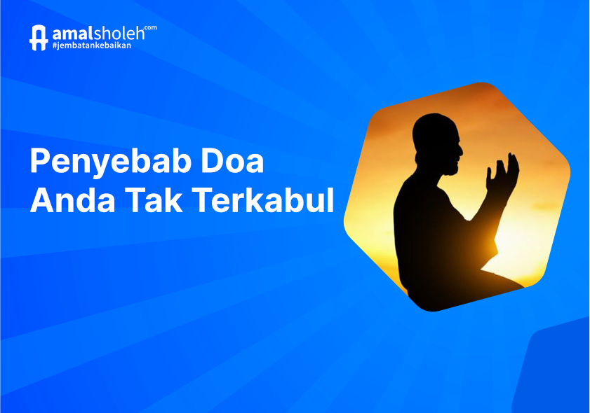 Inilah Beberapa Penyebab Mengapa Doa Tidak Terkabul