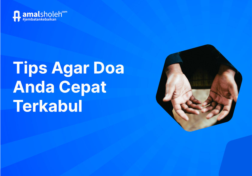 Simak Cara Agar Doa Dikabulkan Berikut Ini!