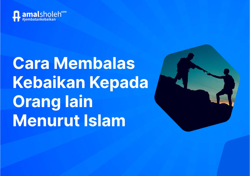 Cara Membalas Kebaikan Orang Lain Dalam Islam
